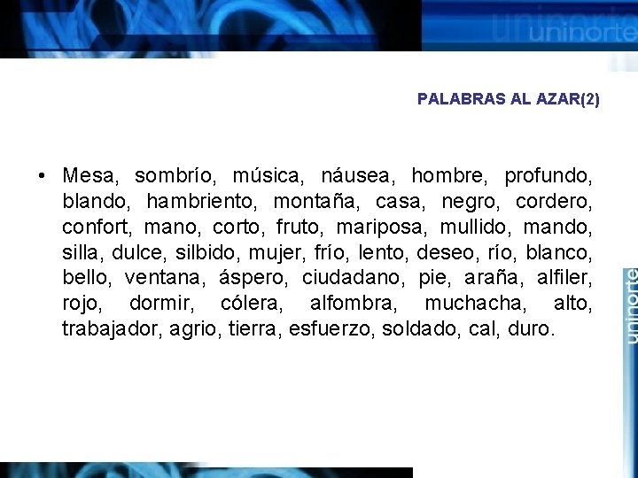 PALABRAS AL AZAR(2) • Mesa, sombrío, música, náusea, hombre, profundo, blando, hambriento, montaña, casa,