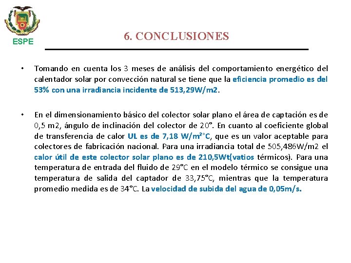 ESPE 6. CONCLUSIONES • Tomando en cuenta los 3 meses de análisis del comportamiento