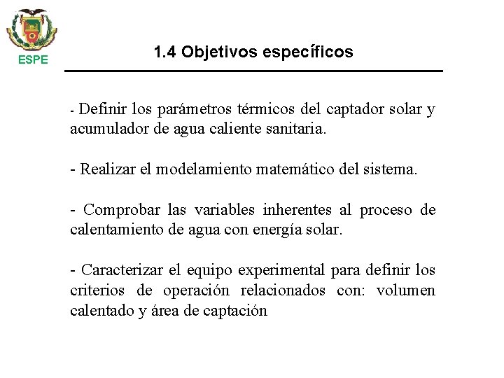1. 4 Objetivos específicos ESPE Definir los parámetros térmicos del captador solar y acumulador