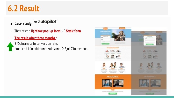 6. 2 Result ● Case Study: - They tested lightbox pop-up form VS Static