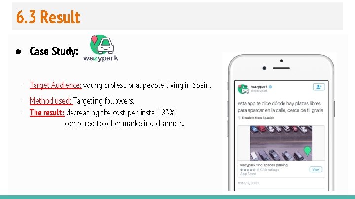 6. 3 Result ● Case Study: - Target Audience: young professional people living in