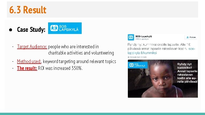 6. 3 Result ● Case Study: - Target Audience: people who are interested in