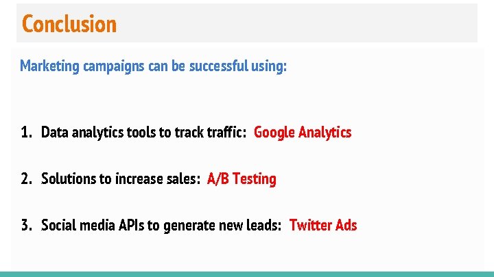 Conclusion Marketing campaigns can be successful using: 1. Data analytics tools to track traffic: