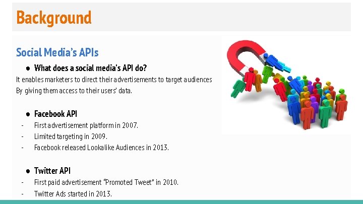 Background Social Media’s APIs ● What does a social media’s API do? It enables