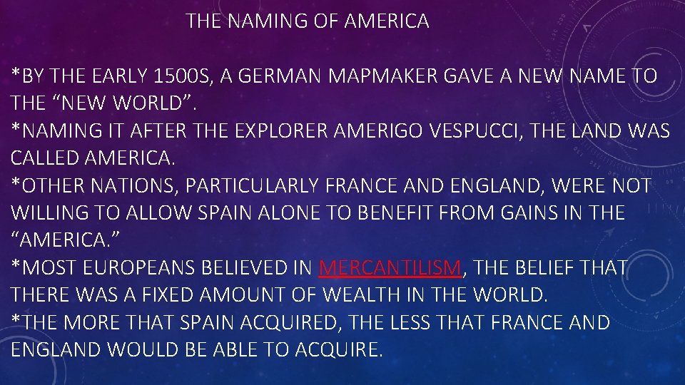THE NAMING OF AMERICA *BY THE EARLY 1500 S, A GERMAN MAPMAKER GAVE A