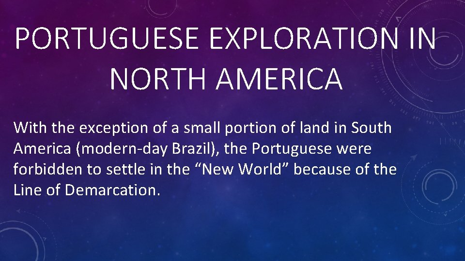PORTUGUESE EXPLORATION IN NORTH AMERICA With the exception of a small portion of land