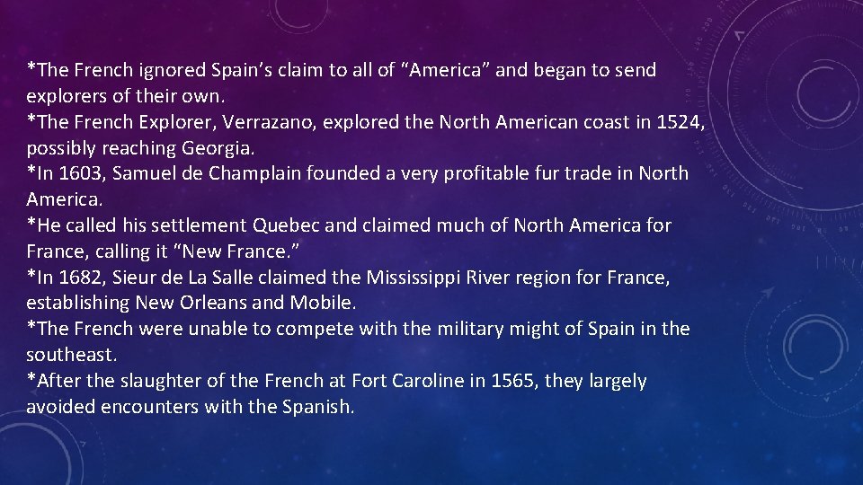 *The French ignored Spain’s claim to all of “America” and began to send explorers