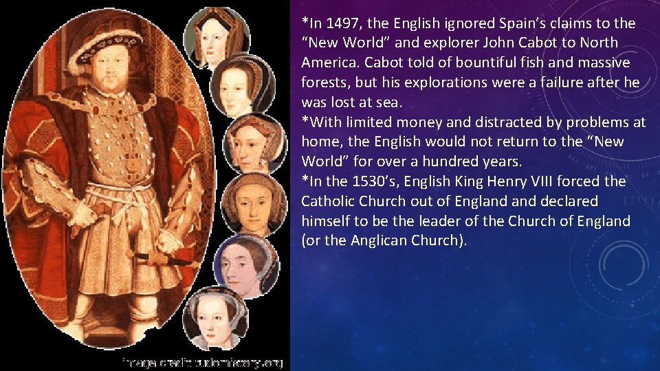 *In 1497, the English ignored Spain’s claims to the “New World” and explorer John