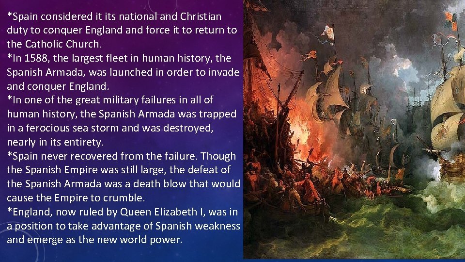 *Spain considered it its national and Christian duty to conquer England force it to