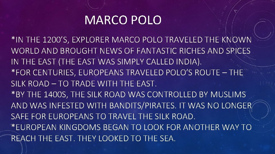 MARCO POLO *IN THE 1200’S, EXPLORER MARCO POLO TRAVELED THE KNOWN WORLD AND BROUGHT