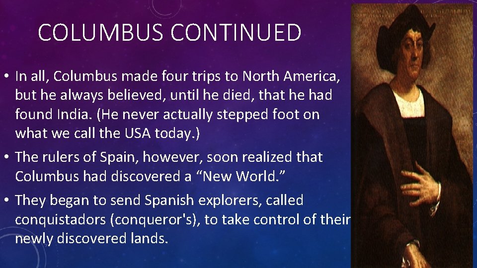COLUMBUS CONTINUED • In all, Columbus made four trips to North America, but he