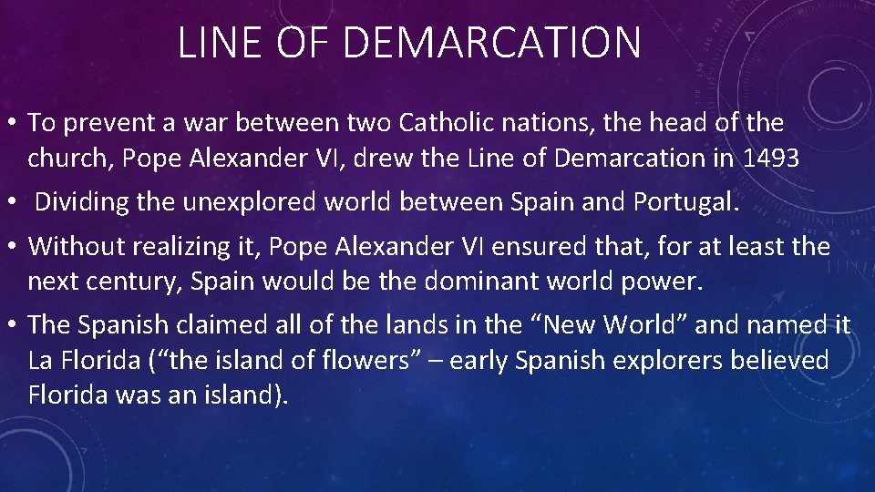 LINE OF DEMARCATION • To prevent a war between two Catholic nations, the head