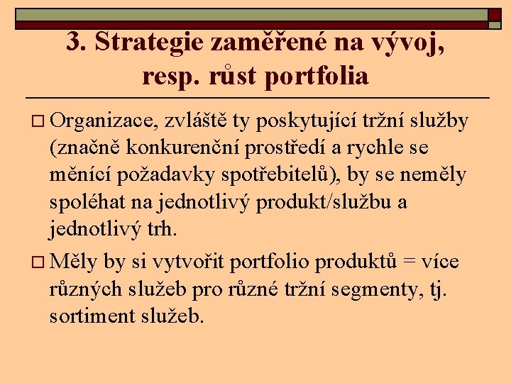 3. Strategie zaměřené na vývoj, resp. růst portfolia o Organizace, zvláště ty poskytující tržní