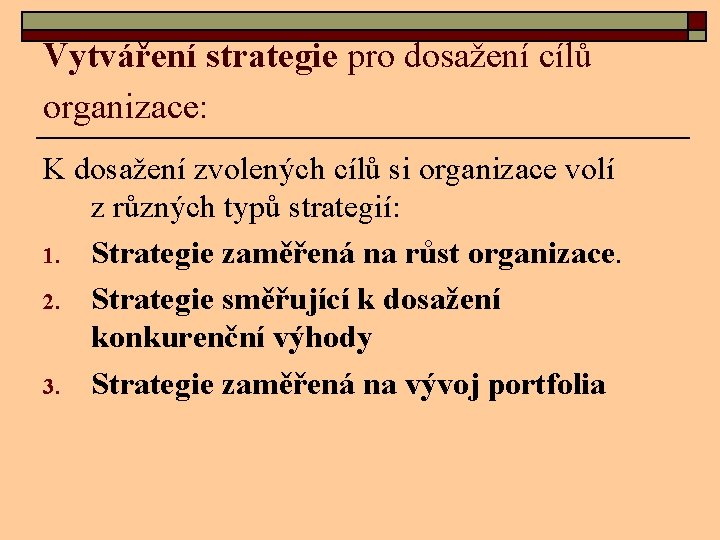 Vytváření strategie pro dosažení cílů organizace: K dosažení zvolených cílů si organizace volí z