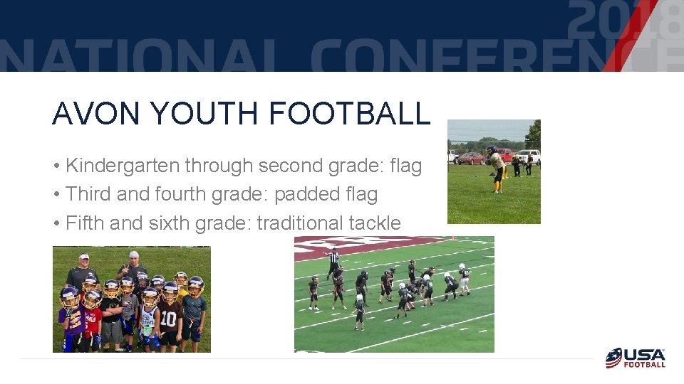 AVON YOUTH FOOTBALL • Kindergarten through second grade: flag • Third and fourth grade: