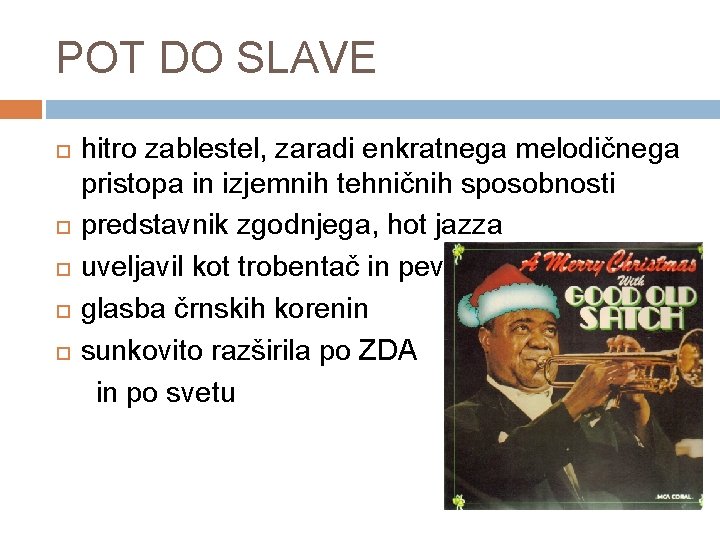 POT DO SLAVE hitro zablestel, zaradi enkratnega melodičnega pristopa in izjemnih tehničnih sposobnosti predstavnik