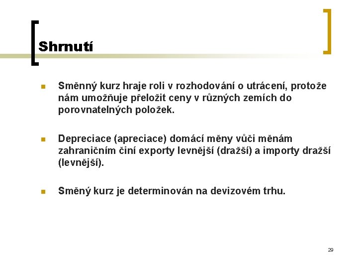 Shrnutí n Směnný kurz hraje roli v rozhodování o utrácení, protože nám umožňuje přeložit