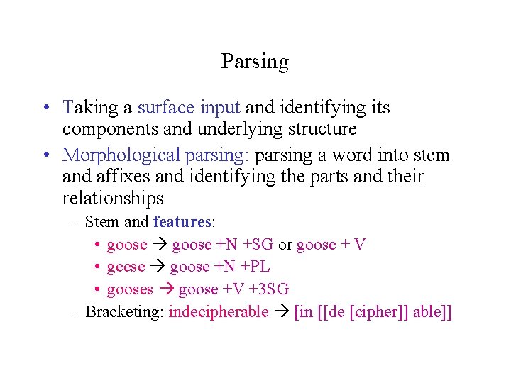 Parsing • Taking a surface input and identifying its components and underlying structure •