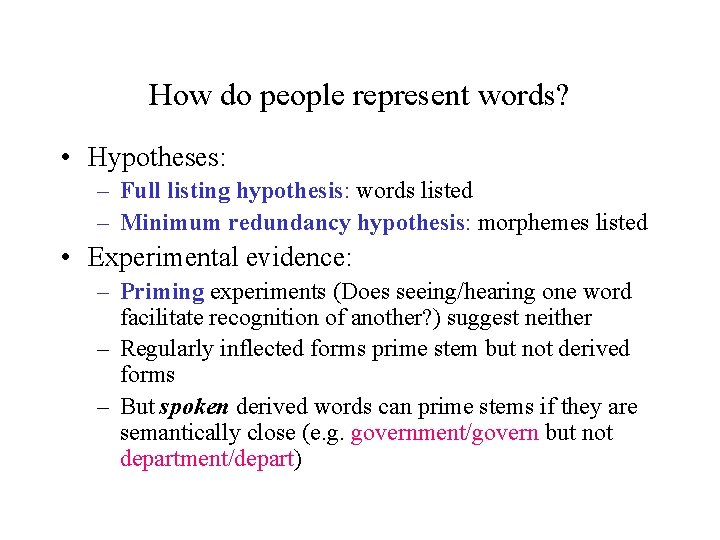 How do people represent words? • Hypotheses: – Full listing hypothesis: words listed –