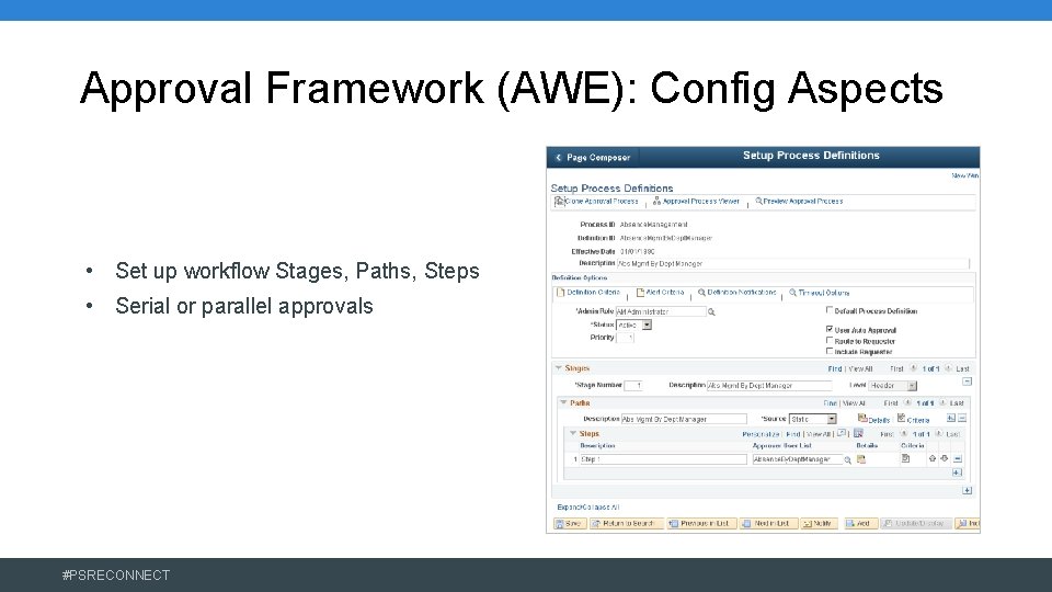 Approval Framework (AWE): Config Aspects • Set up workflow Stages, Paths, Steps • Serial