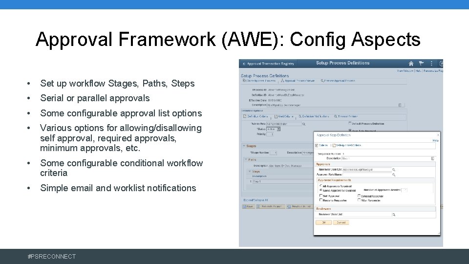 Approval Framework (AWE): Config Aspects • Set up workflow Stages, Paths, Steps • Serial