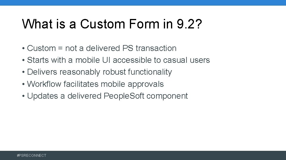 What is a Custom Form in 9. 2? • Custom = not a delivered