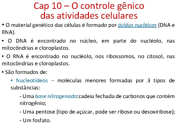 Cap 10 – O controle gênico das atividades celulares • O material genético das