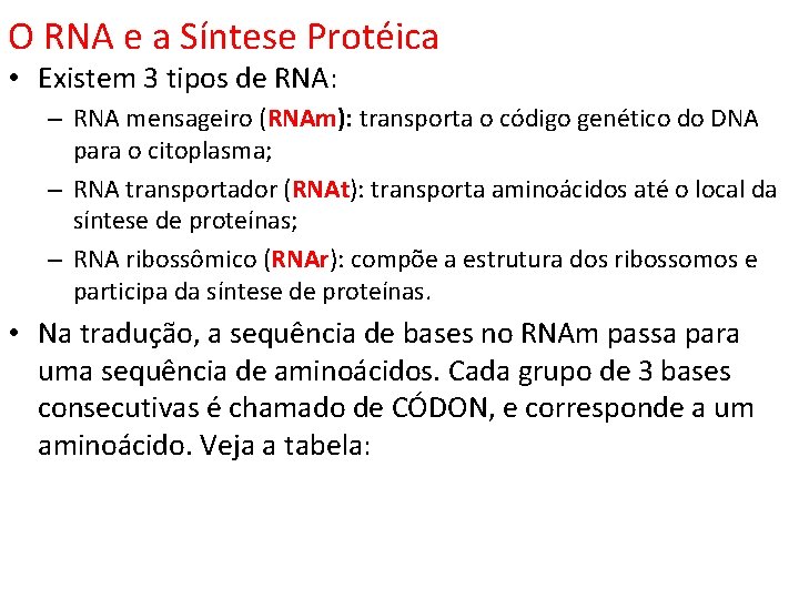 O RNA e a Síntese Protéica • Existem 3 tipos de RNA: – RNA