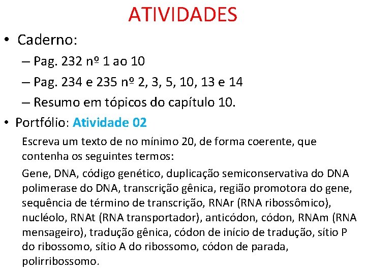 ATIVIDADES • Caderno: – Pag. 232 nº 1 ao 10 – Pag. 234 e