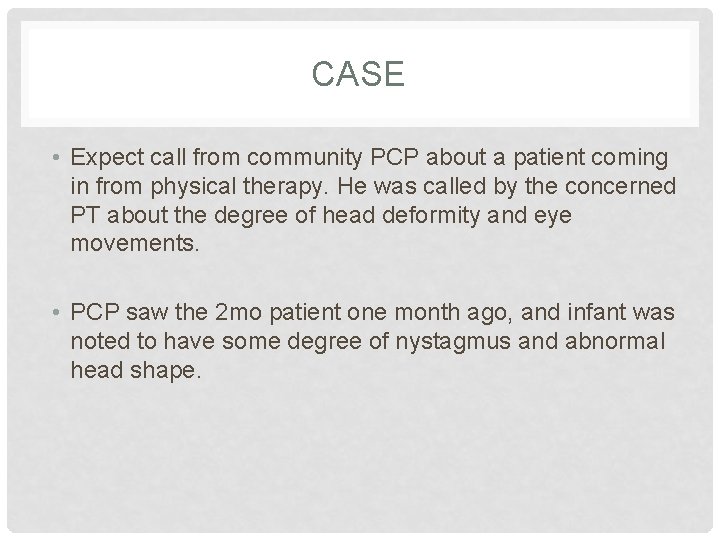 CASE • Expect call from community PCP about a patient coming in from physical