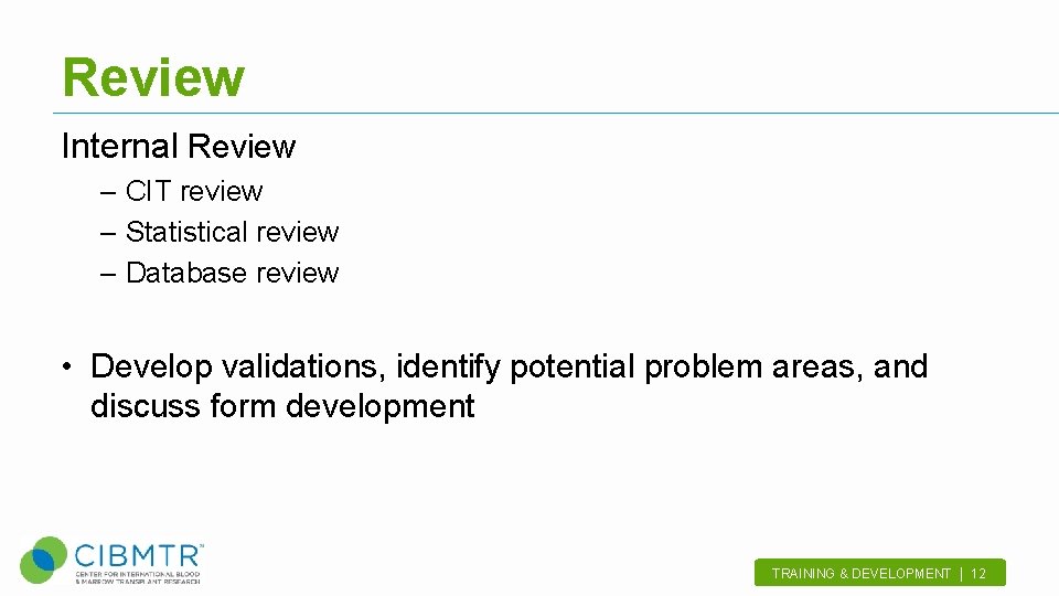 Review Internal Review – CIT review – Statistical review – Database review • Develop