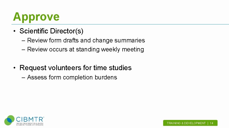 Approve • Scientific Director(s) – Review form drafts and change summaries – Review occurs