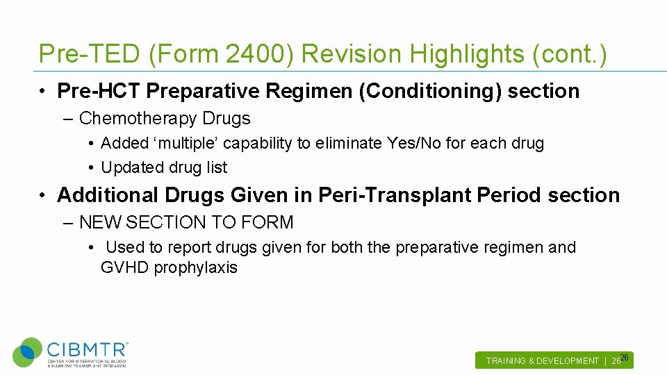 Pre-TED (Form 2400) Revision Highlights (cont. ) • Pre-HCT Preparative Regimen (Conditioning) section –