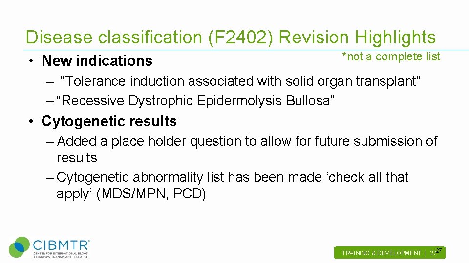 Disease classification (F 2402) Revision Highlights • New indications *not a complete list –