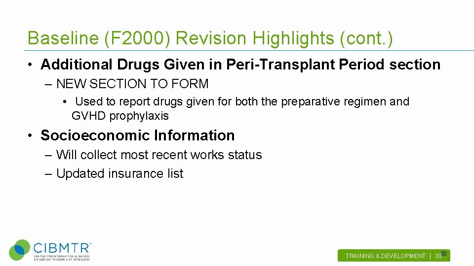 Baseline (F 2000) Revision Highlights (cont. ) • Additional Drugs Given in Peri-Transplant Period