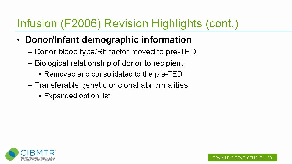 Infusion (F 2006) Revision Highlights (cont. ) • Donor/Infant demographic information – Donor blood