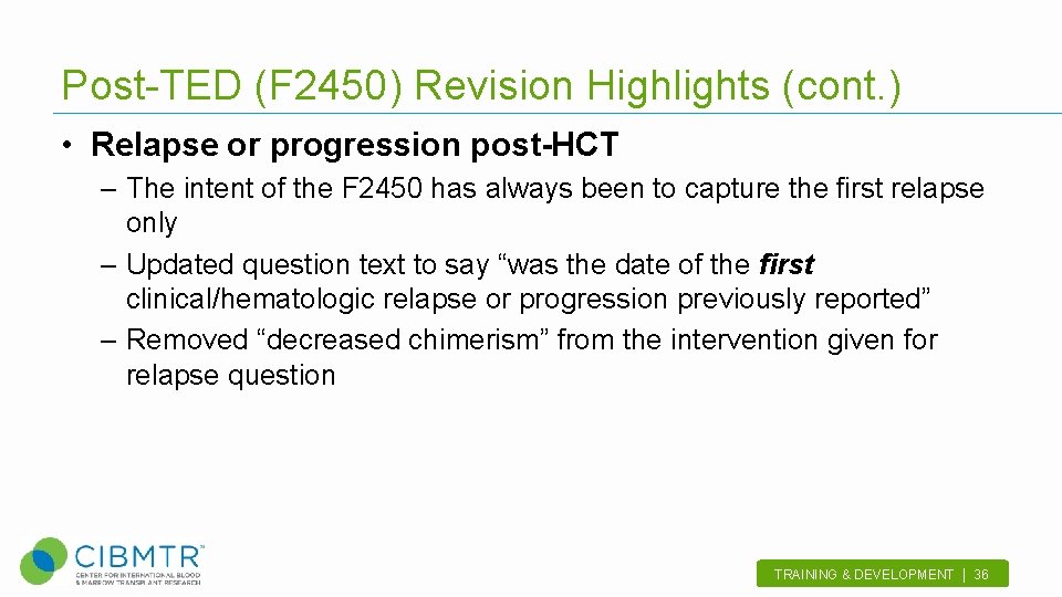 Post-TED (F 2450) Revision Highlights (cont. ) • Relapse or progression post-HCT – The