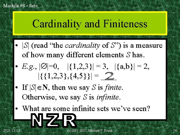 Module #3 - Sets Cardinality and Finiteness • |S| (read “the cardinality of S”)