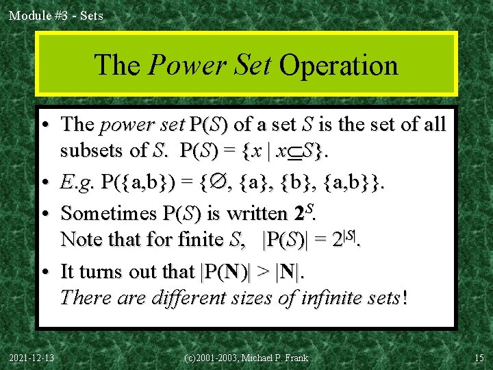 Module #3 - Sets The Power Set Operation • The power set P(S) of