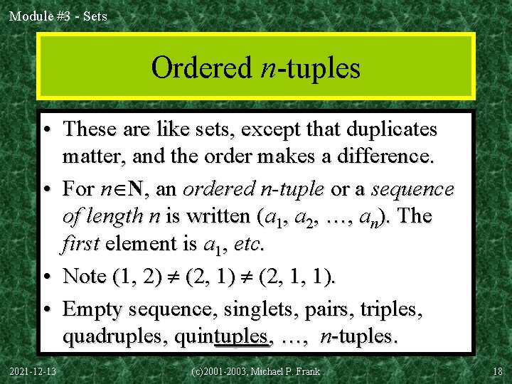 Module #3 - Sets Ordered n-tuples • These are like sets, except that duplicates