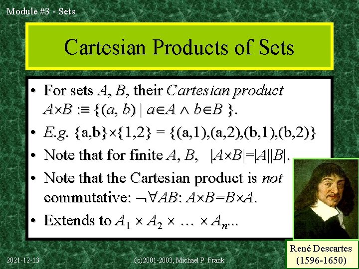 Module #3 - Sets Cartesian Products of Sets • For sets A, B, their