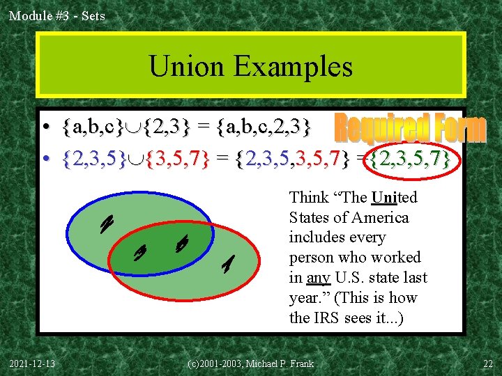 Module #3 - Sets Union Examples • {a, b, c} {2, 3} = {a,