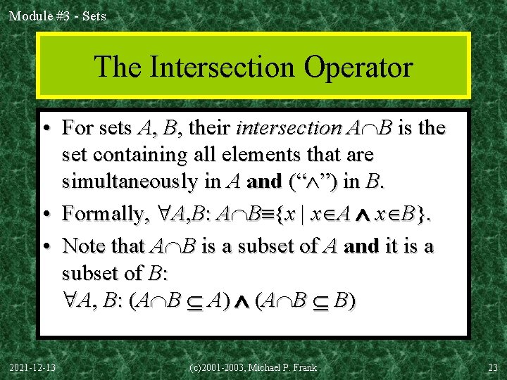 Module #3 - Sets The Intersection Operator • For sets A, B, their intersection