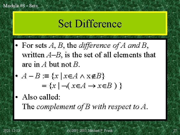 Module #3 - Sets Set Difference • For sets A, B, the difference of