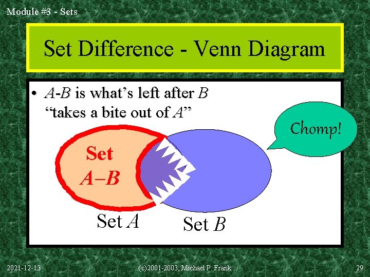 Module #3 - Sets Set Difference - Venn Diagram • A-B is what’s left