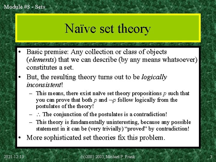 Module #3 - Sets Naïve set theory • Basic premise: Any collection or class