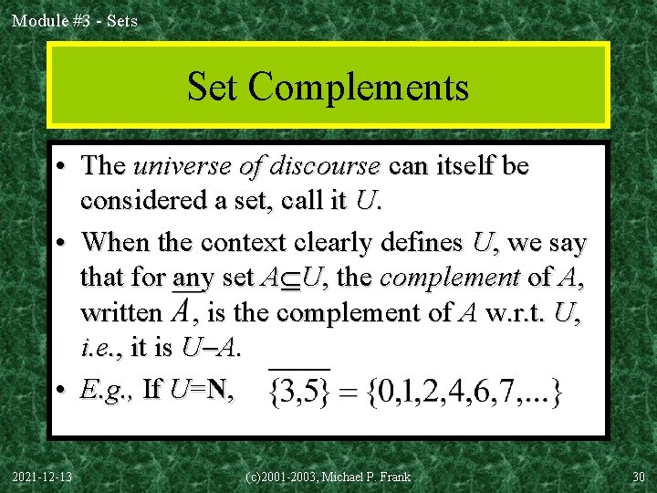 Module #3 - Sets Set Complements • The universe of discourse can itself be