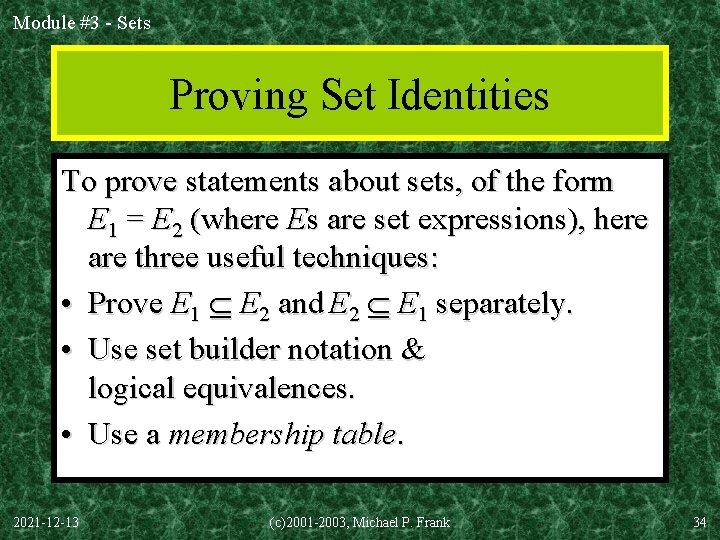 Module #3 - Sets Proving Set Identities To prove statements about sets, of the