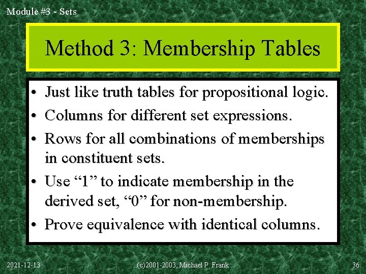 Module #3 - Sets Method 3: Membership Tables • Just like truth tables for