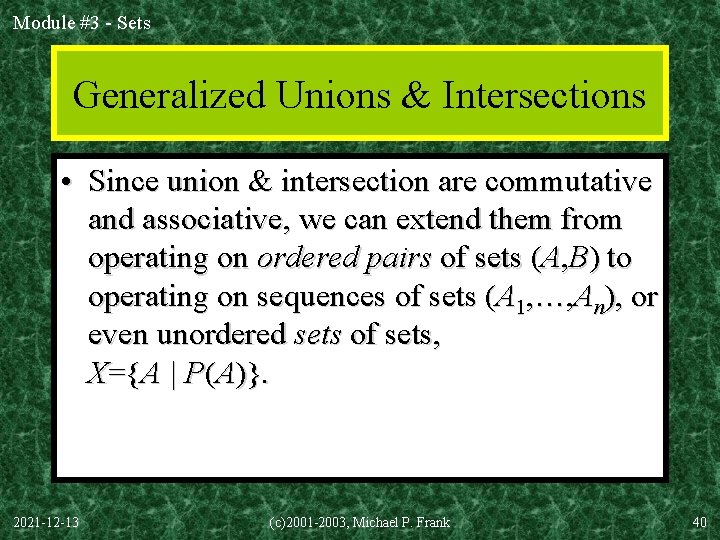 Module #3 - Sets Generalized Unions & Intersections • Since union & intersection are